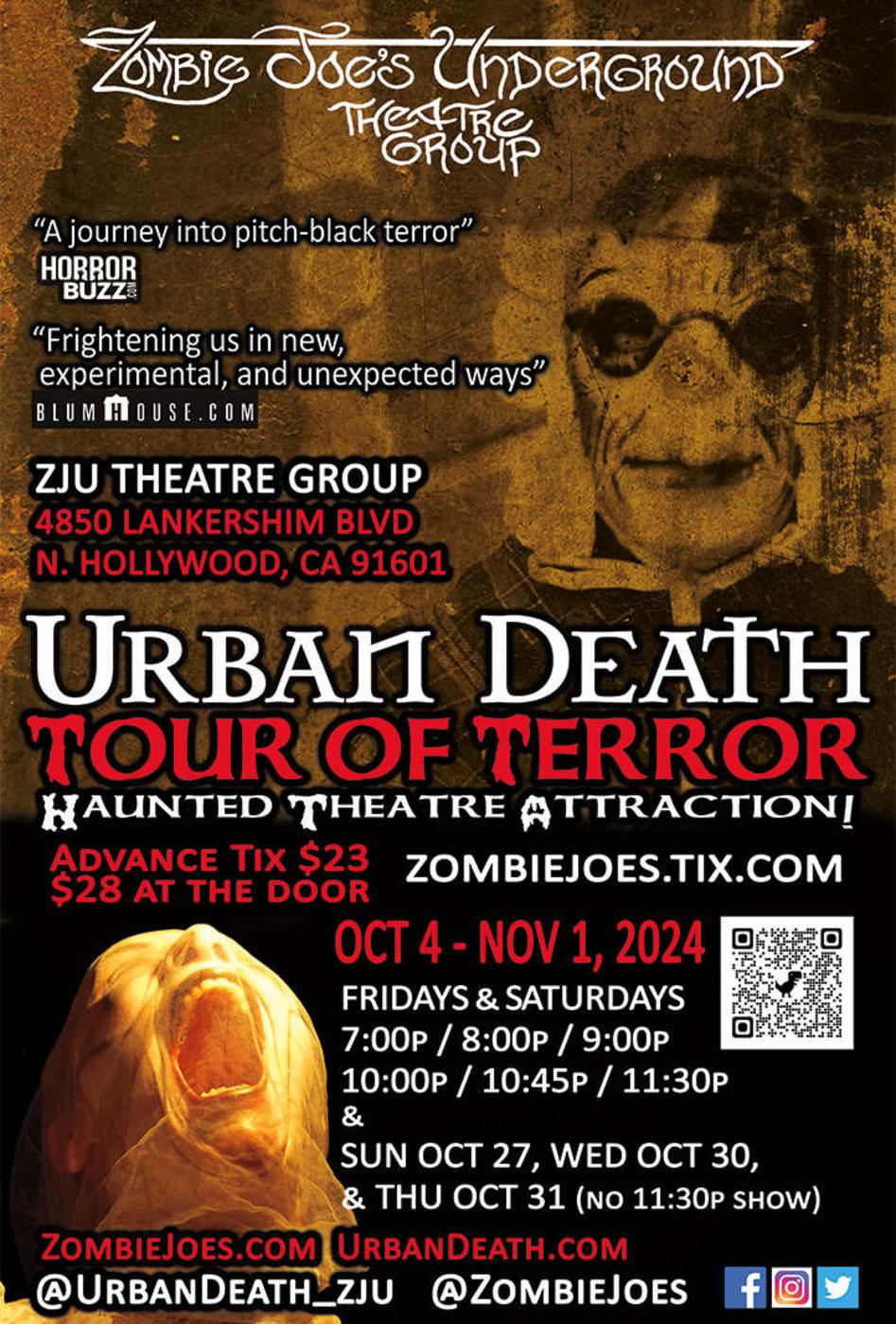 URBAN DEATH Tour of Terror  Haunted Theatre Attraction Every Friday & Saturday 7pm/8pm/9pm/10pm/10:45pm/11:30pm GET YO TIX AT ZombieJoes.TIX.com